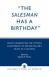 The Salesman Has a Birthday : Essays Celebrating the Fiftieth Anniversary of Arthur Miller's Death of a Salesman The Salesman Has a Birthday : Essays Celebrating the Fiftieth Anniversary of Arthur Miller's Death of a Salesman