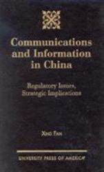 Communications and Information in China : Regulatory Issues, Strategic Implications