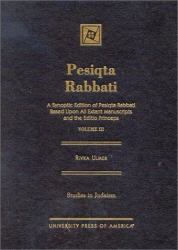 Pesiqta Rabbati : A Synoptic Edition of Pesiqta Rabbati Based upon All Extant Manuscripts and the Editio Princeps