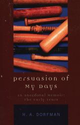 Persuasion of My Days : An Anecdotal Memoir: the Early Years