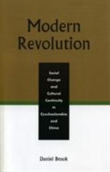 Modern Revolution : Social Change and Cultural Continuity in Czechoslovakia and China