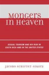 Mongers in Heaven : Sexual Tourism and HIV Risk in Costa Rica and in the United States