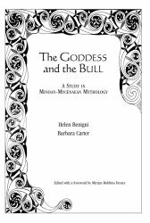 The Goddess and the Bull : A Study in Minoan-Mycenaean Mythology