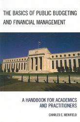 The Basics of Public Budgeting and Financial Management : A Handbook for Academics and Practitioners