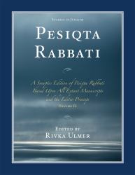 Pesiqta Rabbati : A Synoptic Edition of Pesiqta Rabbati Based upon All Extant Manuscripts and the Editio Princeps, Volume 2