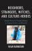 Neighbors, Strangers, Witches, and Culture-Heroes : Ritual Powers of Smith/Artisans in Tuareg Society and Beyond