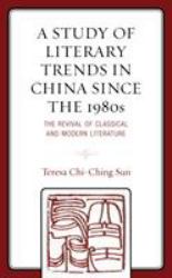 A Study of Literary Trends in China since The 1980s : The Revival of Classical and Modern Literature