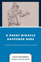 A Great Miracle Happened Here : A Rabbi's Musings from Akiva to Zionism