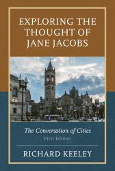 Exploring the Thought of Jane Jacobs : The Conversation of Cities