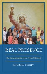 Real Presence : The Sacramentality of the Present Moment