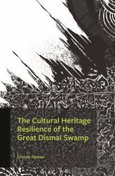 The Cultural Heritage Resilience of the Great Dismal Swamp