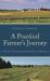 A Practical Farmer's Journey : A History of Community, Stewardship, and Resilience