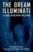 Dream Illuminati : A Global Revolution Takes Wing: Revised and Expanded Edition