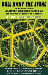 Roll Away the Stone : An Introduction to Aleister Crowley's Essays on the Psychology of Hashish
