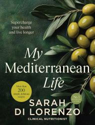 My Mediterranean Life : Supercharge Your Health and Live Longer