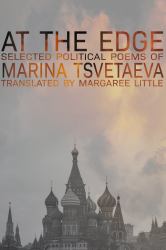 At the Edge : Selected Political Poems of Marina Tsvetaeva