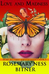 Love and Madness : Book Thirteen of Rosemary's Secret Butterfly Series (tm)