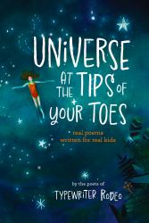 Universe at the Tips of Your Toes : Real Poems Written for Real Kids