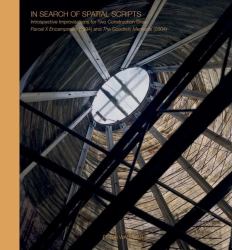 In Search of Spatial Scripts : Introspective Improvisations for Two Construction Sites: Parcel X Encampment (1994) and the Goodwin Memorial (2004)