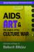 AIDS, Art & the Origins of the Culture War : Selected Writings of Robert Atkins