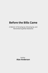 Before the Bills Came : A Memoir of Growing up, Showing up, and Remembering What Mattered