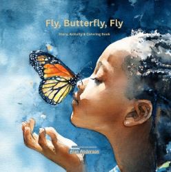 Fly, Butterfly, Fly : Story, Activity & Coloring Book