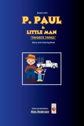 Book 2 of 4 P. PAUL & LITTLE MAN FAVORITE THINGS : Story and Coloring Book