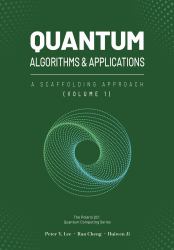 Quantum Algorithms and Applications : A Scaffolding Approach (Vol 1)