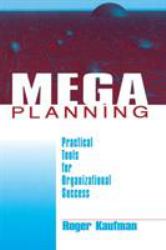 Mega Planning : Practical Tools for Organizational Success