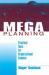 Mega Planning : Practical Tools for Organizational Success