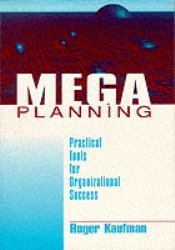 Mega Planning : Practical Tools for Organizational Success