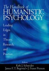 The Handbook of Humanistic Psychology : Leading Edges in Theory, Research, and Practice
