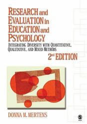 Research and Evaluation in Education and Psychology : Integrating Diversity with Quantitative, Qualitative, and Mixed Methods