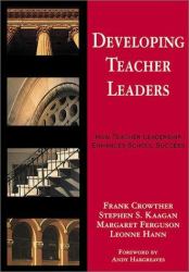 Developing Teacher Leaders : How Teacher Leadership Enhances School Success