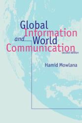 Global Information and World Communication : New Frontiers in International Relations