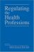 Regulating the Health Professions Regulating the Health Professions