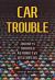 Car Trouble : Journeys Through Automotive Dystopias