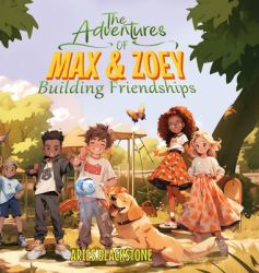 The Adventures of Max and Zoey : Building Friendships
