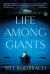 Life Among Giants Life Among Giants