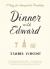 Dinner with Edward : A Story of an Unexpected Friendship