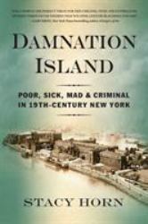 Damnation Island : Poor, Sick, Mad, and Criminal in 19th-Century New York