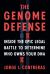 The Genome Defense : Inside the Epic Legal Battle to Determine Who Owns Your DNA