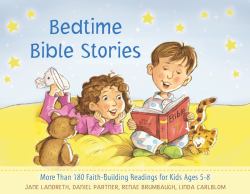 Bedtime Bible Stories : More Than 180 Faith-Building Readings for Kids Ages 5-8