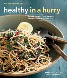 Healthy in a Hurry (Williams-Sonoma) : Simple, Wholesome Recipes for Every Meal of the Day