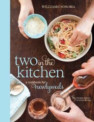 Two in the Kitchen (Williams-Sonoma) : A Cookbook for Newlyweds