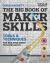 The Big Book of Maker Skills (Popular Science) : Tools and Techniques for Building Great Tech Projects The Big Book of Maker Skills (Popular Science) : Tools and Techniques for Building Great Tech Projects