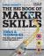 The Big Book of Maker Skills (Popular Science) : Tools and Techniques for Building Great Tech Projects The Big Book of Maker Skills (Popular Science) : Tools and Techniques for Building Great Tech Projects