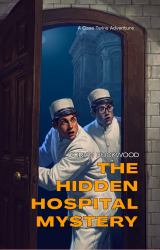 The Hidden Hospital Mystery : A Case Twins Adventure