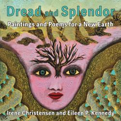 Dread and Splendor : Paintings and Poems for a New Earth