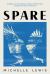 Spare : Winner of the Barrow Street Prose Prize